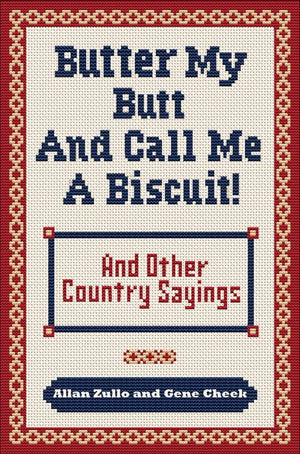 Butter My Butt and Call Me a Biscuit by Allan  Zullo