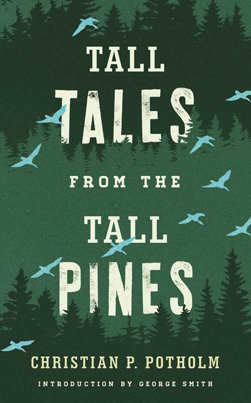 Tall Tales from the Tall Pines by Chris P. Potholm