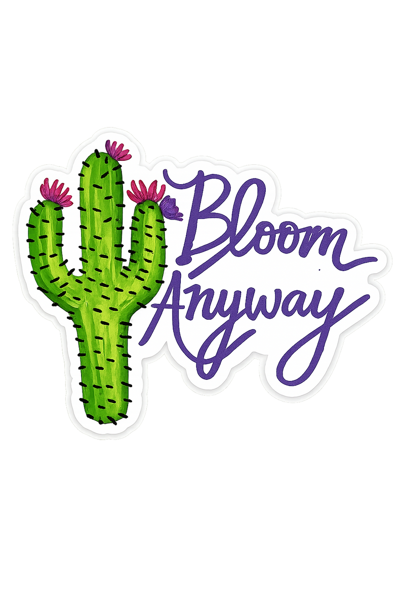 Bloom Anyway Sticker