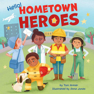 Hello! Hometown Heroes by Toni Armier